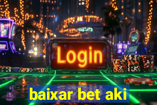 baixar bet aki